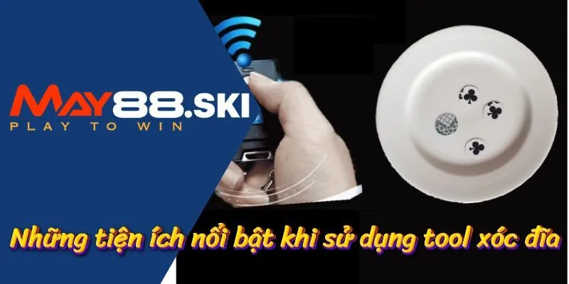 Những tiện ích nổi bật khi sử dụng tool xóc đĩa quân nón