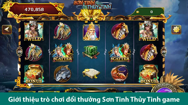 Đỉnh cao giải trí cùng cơ hội kiếm tiền hấp dẫn trong quay hũ Sơn Tinh Thủy Tinh